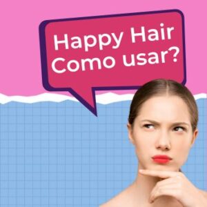 Como usar o Happy Hair?